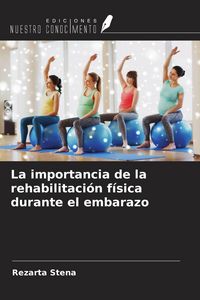 Produktbild: La importancia de la rehabilitaci&oacute;n f&iacute;sica durante el embarazo