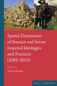Produktbild: Spatial Dimensions of Russian and Soviet Imperial Ideologies and Practices (1689&ndash;2024)