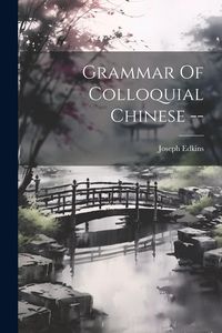 Produktbild: Grammar Of Colloquial Chinese --