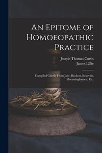 Produktbild: An Epitome of Homoeopathic Practice; Compiled Chiefly From Jahr, R&uuml;ckert, Beauvais, Boenninghausen, Etc.