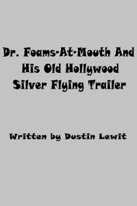 Produktbild: Dr. Foams-At-Mouth And His Old Hollywood Silver Flying Trailer