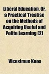 Produktbild: Liberal Education, Or, a Practical Treatise on the Methods of Acquiring Useful and Polite Learning (2)