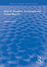 Produktbild: Chriss, J: Alvin W.Gouldner