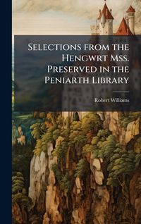 Produktbild: Selections from the Hengwrt Mss. Preserved in the Peniarth Library