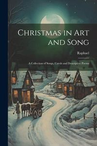 Produktbild: Christmas in Art and Song: A Collection of Songs, Carols and Descriptive Poems