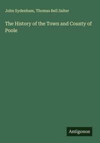 Produktbild: The History of the Town and County of Poole