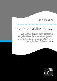 Produktbild: Faser-Kunststoff-Verbunde: Der Einfluss gezielt nicht geradlinig eingebrachter F