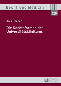 Produktbild: Die Rechtsformen des Universit&auml;tsklinikums