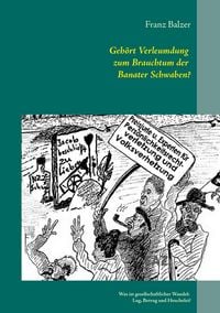 Produktbild: Geh&ouml;rt Verleumdung zum Brauchtum der Banater Schwaben?