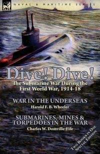 Produktbild: Dive! Dive!-The Submarine War During the First World War, 1914-18