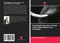 Produktbild: Sociologia de uma cren&ccedil;a e de uma pr&aacute;tica nas Comores