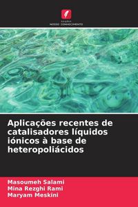 Produktbild: Salami, M: Aplica&ccedil;&otilde;es recentes de catalisadores l&iacute;quidos i&oacute;n