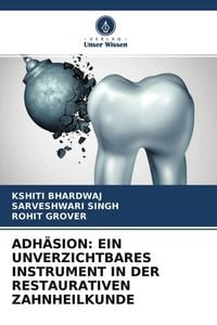 Produktbild: Adh&auml;sion: ein Unverzichtbares Instrument in der Restaurativen Zahnheilkunde