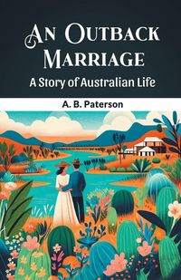 Produktbild: An Outback Marriage A Story Of Australian Life