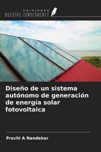 Produktbild: Dise&ntilde;o de un sistema aut&oacute;nomo de generaci&oacute;n de energ&iacute;a solar fotovoltaica