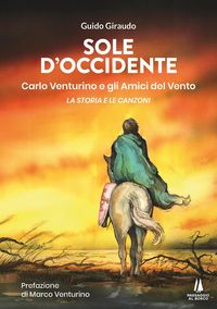 Produktbild: Sole d'Occidente. Carlo Venturino e gli Amici del Vento. La storia e le canzoni
