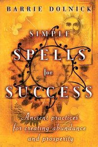 Produktbild: Simple Spells for Success: Ancient Practices for Creating Abundance and Prosperity