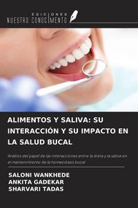 Produktbild: Alimentos Y Saliva: Su Interacci&oacute;n Y Su Impacto En La Salud Bucal