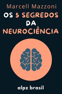 Produktbild: Os 5 Segredos Da Neuroci&ecirc;ncia - Desenvolva A Sua Intelig&ecirc;ncia Emocional E Mude A Sua Vida