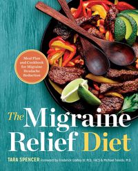 Bild vom Artikel The Migraine Relief Diet: Meal Plan and Cookbook for Migraine Headache Reduction vom Autor Tara Spencer