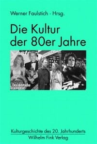 Produktbild: Die Kultur der 80er Jahre