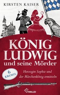 Produktbild: K&ouml;nig Ludwig und seine M&ouml;rder