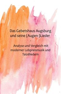 Produktbild: Das Gebetshaus Augsburg und seine (Augen-)Lieder