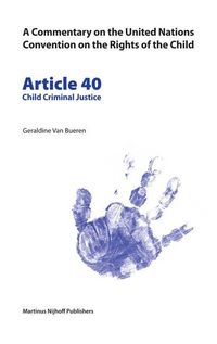 Bild vom Artikel A Commentary on the United Nations Convention on the Rights of the Child, Article 40: Child Criminal Justice vom Autor Geraldine Van Bueren