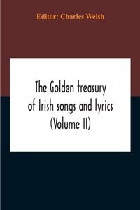 Produktbild: The Golden Treasury Of Irish Songs And Lyrics (Volume Ii)