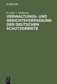 Produktbild: Verwaltungs- und Gerichtsverfassung der deutschen Schutzgebiete