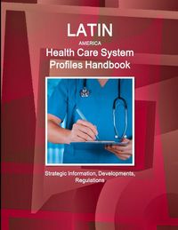 Produktbild: Latin America Health Care System Profiles Handbook - Strategic Information, Developments, Regulations