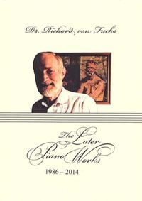 Produktbild: The Later Piano Works: Richard von Fuchs
