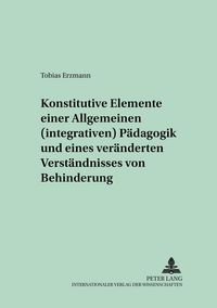 Produktbild: Konstitutive Elemente einer Allgemeinen (integrativen) P&auml;dagogik und eines ver&auml;nderten Verst&auml;ndnisses von Behinderung