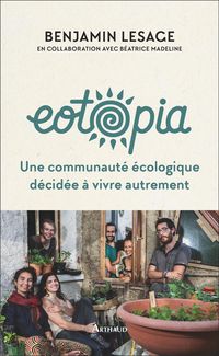 Produktbild: Eotopia : une communaut&eacute; &eacute;cologique d&eacute;cid&eacute;e &agrave; vivre autrement