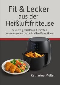 Produktbild: Fit &amp;Lecker aus der Hei&szlig;luftfritteuse