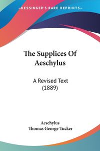 Bild vom Artikel The Supplices Of Aeschylus vom Autor Aeschylus