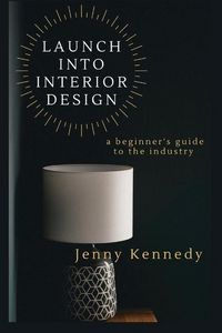 Produktbild: Kennedy, J: Launch Into Interior Design