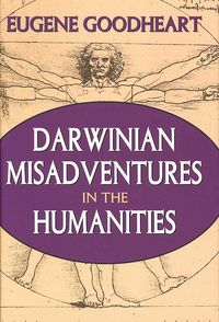 Produktbild: Goodheart, E: Darwinian Misadventures in the Humanities