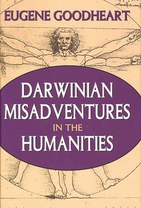 Produktbild: Goodheart, E: Darwinian Misadventures in the Humanities