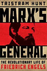 Bild vom Artikel Marx's General: The Revolutionary Life of Friedrich Engels vom Autor Tristram Hunt