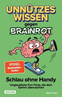 Produktbild: Unn&uuml;tzes Wissen gegen Brainrot &ndash; Schlau ohne Handy