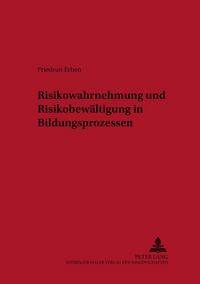 Produktbild: Risikowahrnehmung und Risikobew&auml;ltigung in Bildungsprozessen