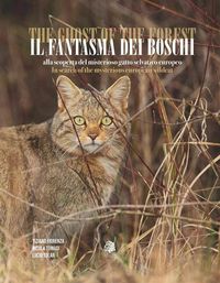 Produktbild: Il fantasma dei boschi. Alla scoperta del misterioso gatto selvatico europeo-The ghost of the forest. In search of the mysterious euroepan wildcat