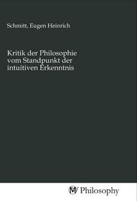 Produktbild: Kritik der Philosophie vom Standpunkt der intuitiven Erkenntnis