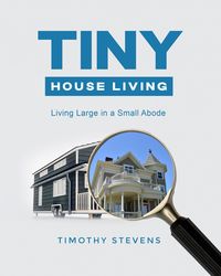 Produktbild: Tiny House Living : Living Large in a Small Abode