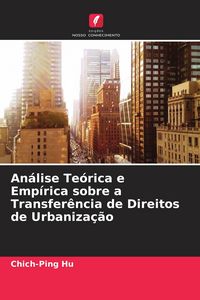 Produktbild: An&aacute;lise Te&oacute;rica e Emp&iacute;rica sobre a Transfer&ecirc;ncia de Direitos de Urbaniza&ccedil;&atilde;o