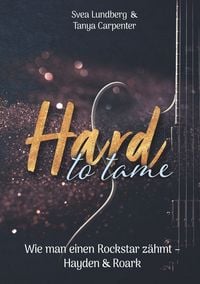Produktbild: Hard to tame - Wie man einen Rockstar z&auml;hmt