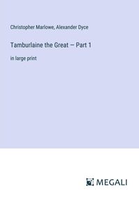 Bild vom Artikel Tamburlaine the Great ¿ Part 1 vom Autor Christopher Marlowe
