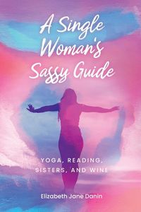 Produktbild: A Single Woman's Sassy Guide