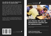 Produktbild: Los efectos del uso de dispositivos m&oacute;viles por los adolescentes